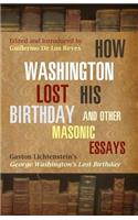 How Washington Lost His Birthday and Other Masonic Essays