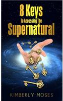 8 Keys To Accessing The Supernatural