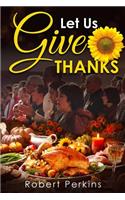 Let Us Give Thanks