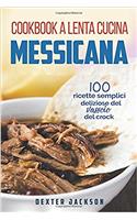 Cookbook a Lenta Cucina Messicana: 100 Ricette Semplici E Deliziose del Vassoio del Crock (Mexican Slow Cooker Cookbook - Italian Edition)