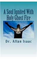 Soul Ignited With Holy Ghost Fire