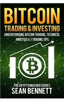 Bitcoin Trading and Investing: Understanding Bitcoin Trading, Technical Analysis & 7 Trading Tips(4 The Cryptomasher)