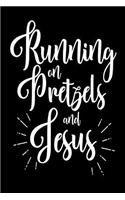 Running On Pretzels and Jesus: Funny Christian Sweet Tooth Journal Gift