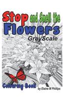 Stop and Smell the Flowers Grayscale Colouring Book