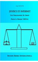 Justice Et Internet, Une Philosophie Du Droit Pour Le Monde Virtuel