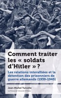 Comment Traiter Les « Soldats d'Hitler » ?