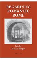 Regarding Romantic Rome