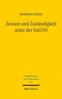 Zession und Zuständigkeit unter der EuGVO: Eine rechtsvergleichende Untersuchung der Auswirkungen von Abtretung und Legalzession auf die Bestimmung des nach Maßgabe der Brüssel Ia-VO zuständi(189 Veröffentlichungen zum Verfahrensrecht)