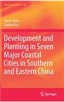 Development and Planning in Seven Major Coastal Cities in Southern and Eastern China