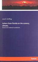 Letters from Florida on the scenery, climate,