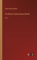 The Works of James Abram Garfield