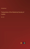 Transactions of the Obstetrical Society of London: Vol. 23
