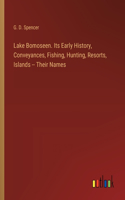 Lake Bomoseen. Its Early History, Conveyances, Fishing, Hunting, Resorts, Islands -- Their Names