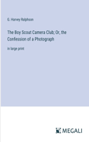 Boy Scout Camera Club; Or, the Confession of a Photograph