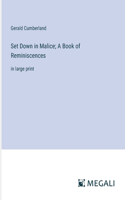 Set Down in Malice; A Book of Reminiscences: in large print