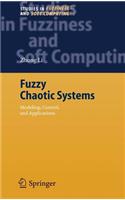 Fuzzy Chaotic Systems: Modeling, Control, and Applications(199 Studies in Fuzziness and Soft Computing)