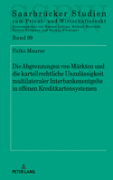 Die Abgrenzungen von Maerkten und die kartellrechtliche Unzulaessigkeit multilateraler Interbankenentgelte in offenen Kreditkartensystemen