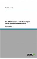 Die HIPC Initiative - Entschuldung als Mittel der Armutsbekämpfung: (German)