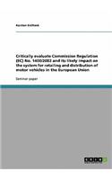 Critically evaluate Commission Regulation (EC) No. 1400/2002 and its likely impact on the system for retailing and distribution of motor vehicles in the European Union