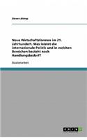 Neue Wirtschaftsformen im 21. Jahrhundert. Was leistet die internationale Politik und in welchen Bereichen besteht noch Handlungsbedarf?