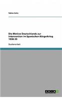 Die Motive Deutschlands zur Intervention im Spanischen Bürgerkrieg 1936-39