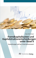 Fremdkapitalkosten und Kapitalstrukturentscheidungen unter Basel II