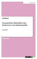 Der gesetzliche Mindestlohn. Eine Kontroverse in der Bundesrepublik.