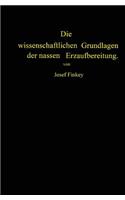 Die wissenschaftlichen Grundlagen der nassen Erzaufbereitung: (German)