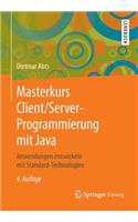 Masterkurs Client/Server-Programmierung Mit Java: Anwendungen Entwickeln Mit Standard-Technologien(German)