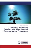 Using AI Community Development Planning and Transformation Framework