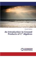 Introduction to Crossed Products of C* Algebras