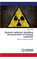 Gamma radiation shielding characteristics of various materials