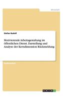 Motivierende Arbeitsgestaltung im öffentlichen Dienst. Darstellung und Analyse der Kerndimension Rückmeldung: (German)