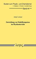 Entwicklung Von Modellkompetenz Im Physikunterricht: (44 Studien Zum Physik- Und Chemielernen)