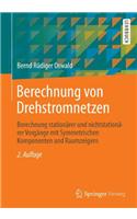 Berechnung Von Drehstromnetzen: Berechnung Stationarer Und Nichtstationarer Vorgange Mit Symmetrischen Komponenten Und Raumzeigern