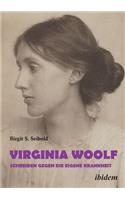 Virginia Woolf – Schreiben gegen die eigene Krankheit