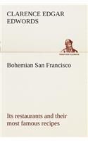 Bohemian San Francisco Its restaurants and their most famous recipes-The elegant art of dining.