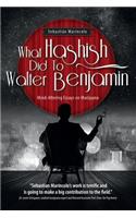 What Hashish Did To Walter Benjamin