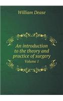 An introduction to the theory and practice of surgery Volume 1