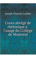 Cours abre&#769;ge&#769; de rhe&#769;torique a&#768; l'usage du Colle&#769;ge de Montre&#769;al: (French)