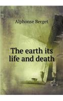 The Earth Its Life and Death