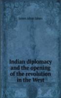 INDIAN DIPLOMACY AND THE OPENING OF THE