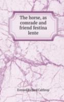 horse, as comrade and friend festina lente