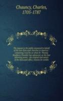 Appeal to the public answered in behalf of the non-Episcopal churches in America : containing remarks on what Dr. Thomas Bradbury Chandler has advanced, on the four following points : the original and nature of the Episcopal office, reasons for sen