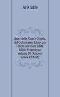 Aristotelis Opera Omnia. Ad Optimorum Librorum Fidem Accurate Editi. Editio Stereotypa, Volume 10 (Ancient Greek Edition)