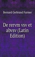 De rervm vsv et abvsv (Latin Edition)