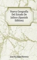 Nueva Geografia Del Estado De Jalisco (Spanish Edition)