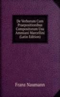 De Verborum Cum Praepositionibus Compositorum Usu Ammiani Marcellini (Latin Edition)