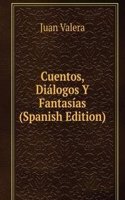 Cuentos, Dialogos Y Fantasias (Spanish Edition)