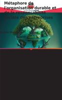 Métaphore de l'organisation durable et de la responsabilité sociale des entreprises